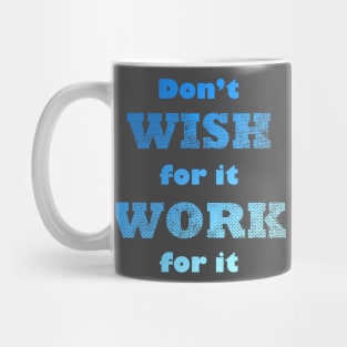 Don't Wish for It Work for it Gym Quote Mug